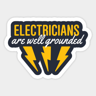 Electricians Are Well Grounded Sticker